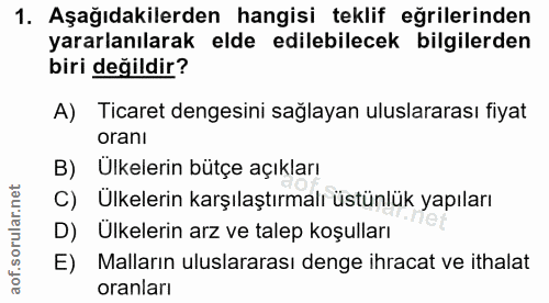 1. soru: Aşağıdakilerden hangisi teklif eğrilerinden yararlanılarak elde edilebilecek bilgilerden biri değildir? A) Ticaret de…