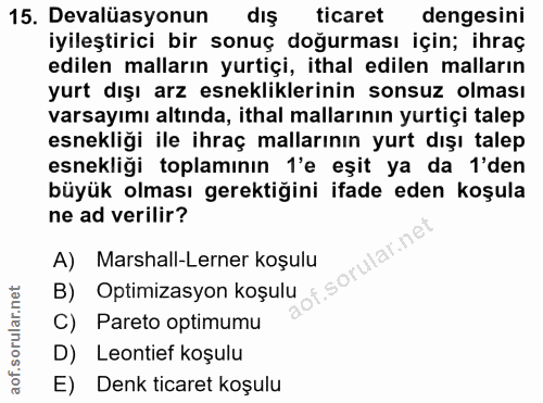 15. soru: Devalüasyonun dış ticaret dengesini iyileştirici bir sonuç doğurması için; ihraç edilen malların yurtiçi, ithal edile…