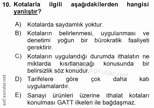 10. soru: Kotalarla ilgili aşağıdakilerden hangisi yanlıştır? A) Kotalarda saydamlık yoktur. B) Kotaların belirlenmesi, uygulan…