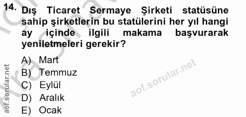 14. soru: DIS • Ticaret Sermaye Şirketi statüsüne sahip şirketlerin bu statülerini her yıl hangi ay içinde, ilgili makama başvu…