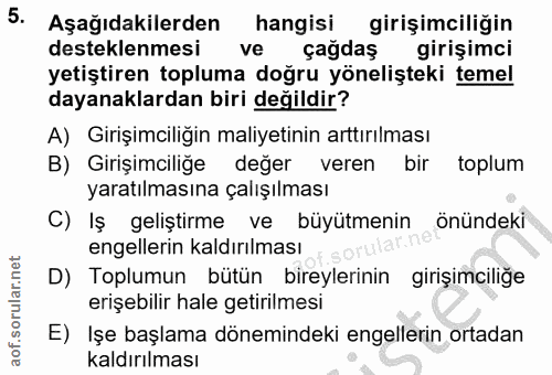 5. soru: Aşağıdakilerden hangisi girişimciliğin desteklenmesi ve çağdaş girişimci yetiştiren topluma doğru yönelişteki temel d…