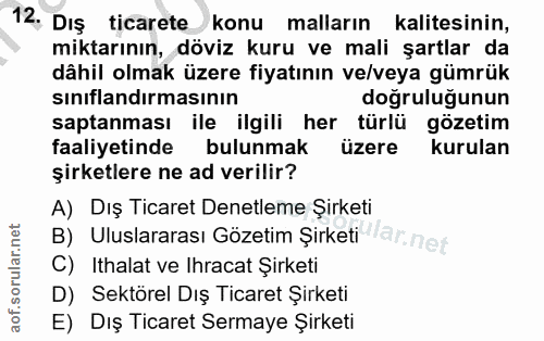12. soru: Dış ticarete konu malların kalitesinin, miktarının, döviz kuru ve mali şartlar da dâhil olmak üzere fiyatının ve/veya…