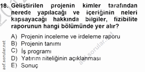 18. soru: Geliştirilen projenin kimler tarafindan nerede yapılacağı ve içeriğinin neleri kapsayacağı hakkında bilgiler, fizibil…