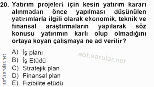 20. soru: Yatırım projeleri için kesin yatırım kararı alınmadan önce yapılması düşünülen yatırımlarla ilgili olarak ekonomik, t…