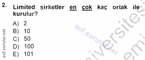 2. soru: Limited şirketler en çok kaç ortak ile kurulur? A) 2 B) 10 C) 50 D) 100 E) 101