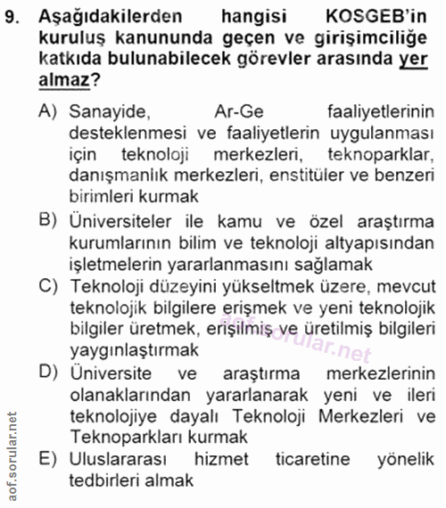 9. soru: Aşağıdakilerden hangisi KOSGEB'in kuruluş kanununda geçen ve girişimciliğe katkıda bulunabilecek görevler arasında ye…