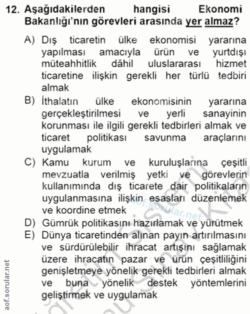 12. soru: Aşağıdakilerden hangisi Ekonomi Bakanlığı'nın görevleri arasında yer almaz? A) Dış ticaretin ülke ekonomisi yararına…