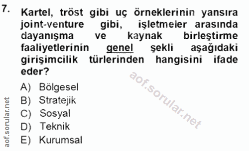 7. soru: Kartel, tröst gibi uç örneklerinin yansıra joint-venture gibi, işletmeler arasında dayanışma ve kaynak birleştirme fa…