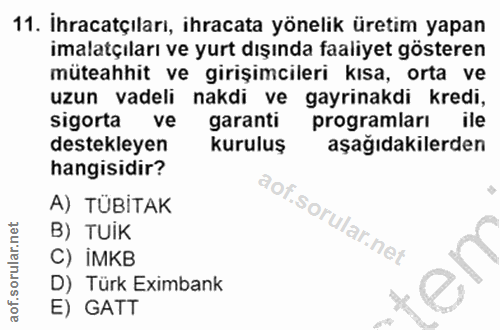 11. soru: Ihracatçıları, ihracata yönelik üretim yapan imalatçıları ve yurt dışında faaliyet gösteren müteahhit ve girişimciler…