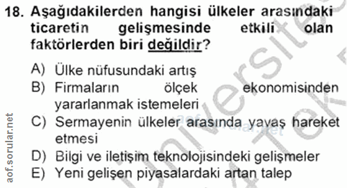 18. soru: Aşağıdakilerden hangisi ülkeler arasındaki ticaretin gelişmesinde etkili olan faktörlerden biri değildir? A) Ülke nüf…