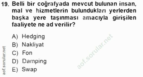 19. soru: Belli bir coğrafyada mevcut bulunan insan, mal ve hizmetlerin bulundukları yerlerden başka yere taşınması amacıyla gi…