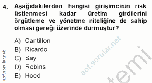 4. soru: Aşağıdakilerden hangisi girişimcinin risk üstlenmesi kadar üretim girdilerini örgütleme ve yönetme niteligine de sahi…