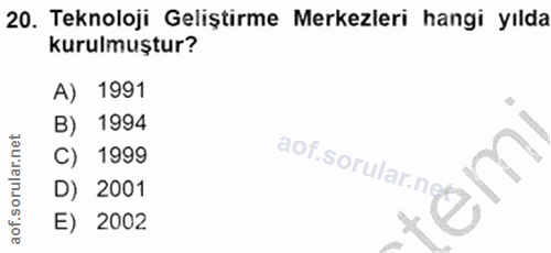 20. soru: Teknoloji Geliştirme Merkezleri hangi yılda kurulmuştur? A) 1991 B) 1994 C) 1999 aof.sorular.ne D) 2001 E) 2002