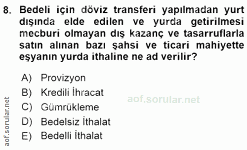 8. soru: Bedeli için döviz transferi yapılmadan yurt dışında elde edilen ve yurda getirilmesi mecburi olmayan dış kazanç ve ta…