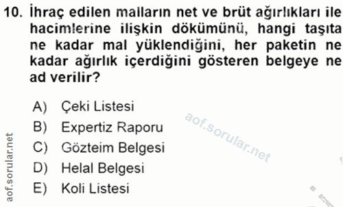10. soru: İhraç edilen malların net ve brüt ağırlıkları ile hacimlerine ilişkin dökümünü, hangi taşıta ne kadar mal yüklendiğin…