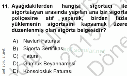 11. soru: Aşağıdakilerden hangisi sigortacı ile Sigortalayan arasında yapılan ana bir sigorta poliçesine atıf , yaparak, birden…