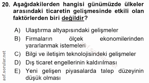 20. soru: Aşağıdakilerden hangisi günümüzde ülkeler arasındaki ticaretin gelişmesinde etkili olan faktörlerden biri değildir? A…