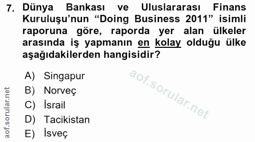 7. soru: Dünya Bankası ve Uluslararası Finans Kuruluşu'nun "Doing Business 2011" isimli raporuna göre, raporda yer alan ülkele…