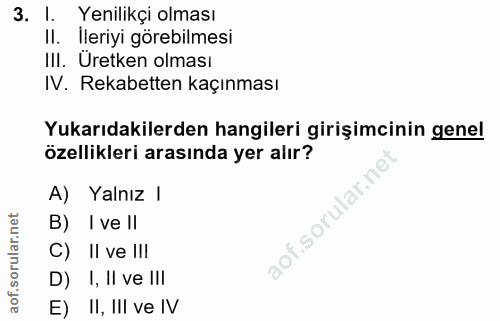 3. soru: Yenilikçi olması Il. Ileriyi görebilmesi III. Üretken olması IV. Rekabetten kaçınması Yukarıdakilerden hangileri giri…
