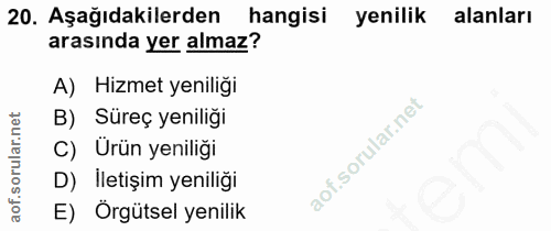 20. soru: Aşağıdakilerden hangisi yenilik alanları arasında yer almaz? A) Hizmet yeniliği B) Süreç yeniliği C) Ürün yeniliği D)…