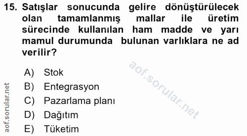 15. soru: Satışlar sonucunda gelire dönüştürülecek olan tamamlanmış mallar ile üretim sürecinde kullanılan ham madde ve yarı ma…