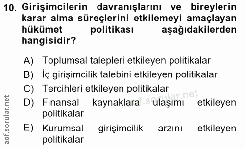 10. soru: Girişimcilerin davranışlarını ve bireylerin karar alma süreçlerini etkilemeyi amaçlayan hükümet politikası aşağıdakil…