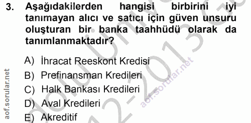 3. soru: Aşağıdakilerden hangisi birbirini /iyi tanımayan alıcı ve satıcı için güven unsuru oluşturan bir banka taahhüdü olara…