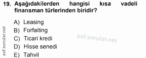 19. soru: Aşağıdakilerden hangisi kısa vadeli finansman türlerinden biridir? A) Leasing orular.net B) Forfaiting C) Ticari kred…