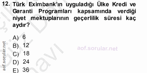 12. soru: Türk Eximbank'ın uyguladığı Ülke Kredi ve Garanti Programları kapsamında verdiği niyet mektuplarının geçerlilik süres…