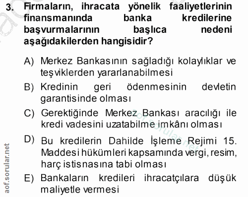 3. soru: Firmaların, ihracata yönelik faaliyetlerinin finansmanında banka kredilerine başvurmalarının başlıca nedeni aşağıdaki…