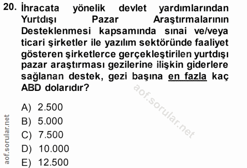 20. soru: Ihracata yönelik devlet yardımlarından Yurtdışı Pazar Araştırmalarının Desteklenmesi kapsamında sınai ve/veya ticari…