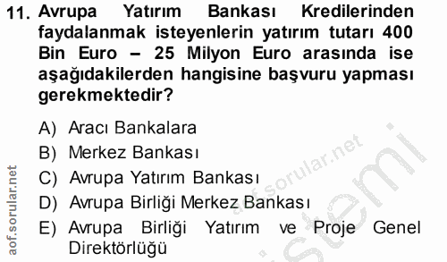 11. soru: Avrupa Yatırım Bankası Kredilerinden faydalanmak isteyenlerin yatırım tutarı 400 Bin Euro - 25 Milyon Euro arasında i…