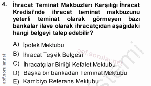 4. soru: İhracat Teminat Makbuzları Karşılığı İhracat Kredisi'nde ihracat teminat makbuzunu yeterli teminat olarak görmeyen ba…