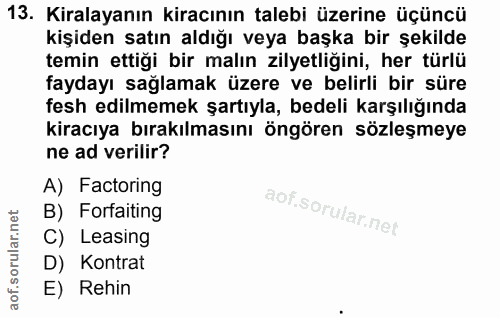 13. soru: Kiralayanın kiracının talebi üzerine üçüncü kişiden satın aldığı veya başka bir şekilde temin ettiği bir malın zilyet…