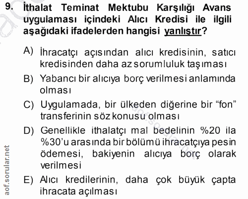 9. soru: İthalat Teminat Mektubu Karşılığı Avans uygulaması içindeki Alıcı Kredisi ile ilgili aşağıdaki ifadelerden hangisi ya…