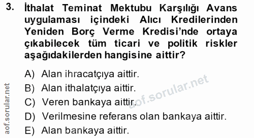 3. soru: Ithalat Teminat Mektubu Karşılığı Avans uygulaması içindeki Alıcı Kredilerinden Yeniden Borç Verme Kredisi'nde ortaya…