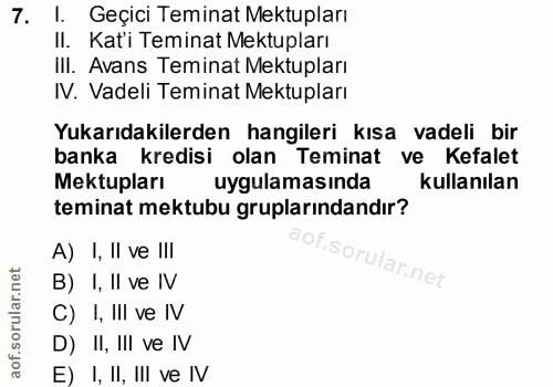 7. soru: I. Geçici Teminat Mektupları II. Kat'i Teminat Mektupları ill. Avans Teminat Mektupları IV. Vadeli Teminat Mektupları…