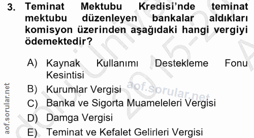 3. soru: Teminat Mektubu Kredisi'nde teminat mektubu düzenleyen bankalar aldıkları komisyon üzerinden aşağıdaki hangi vergiyi…
