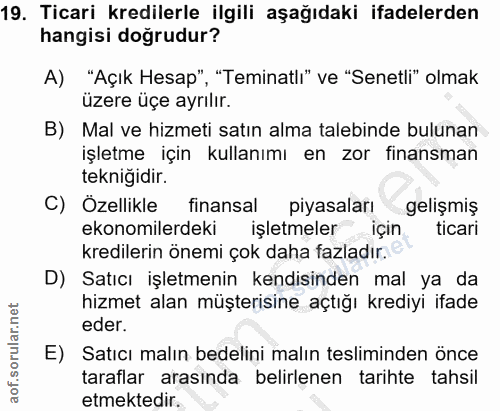 19. soru: Ticari kredilerle ilgili aşağıdaki ifadelerden hangisi doğrudur? A) "Açık Hesap", "Teminatlı" ve "Senetli" olmak üzer…