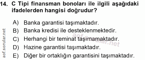 14. soru: C Tipi finansman bonoları ile ilgili aşağıdaki ifadelerden hangisi doğrudur? A) Banka garantisi taşımaktadır. B) Bank…