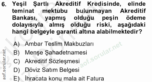 6. soru: Yeşil Şartlı Akreditif Kredisinde, elinde teminat mektubu bulunmayan Akreditif Bankası, yapmış olduğu peşin ödeme dol…