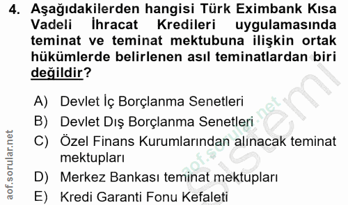 4. soru: Aşağıdakilerden hangisi Türk Eximbank Kısa Vadeli Ihracat Kredileri uygulamasinda teminat ve teminat mektubuna ilişki…