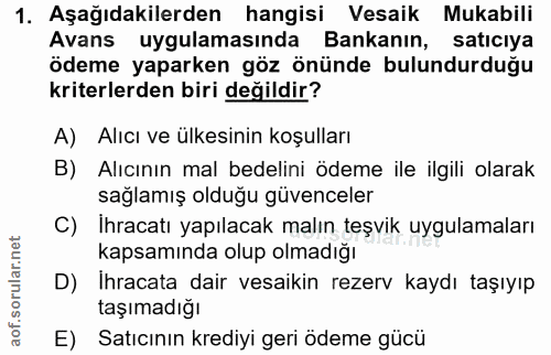 1. soru: Aşağıdakilerden hangisi Vesaik Mukabili Avans uygulamasında Bankanın, satıcıya ödeme yaparken göz önünde bulundurduğu…