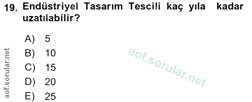 19. soru: Endüstriyel Tasarım Tescili kaç yıla Kadar uzatılabilir? A) 5 B) 10 C) 15 D) 20 E) 25