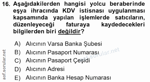 16. soru: Aşağıdakilerden hangisi yolcu beraberinde eşya ihracında KDV istisnası uygulanması kapsamında yapılan işlemlerde satı…