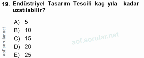 19. soru: Endüstriyel Tasarım Tescili kaç yıla kadar uzatılabilir? A) 5 B) 10 C) 15 D) 20 E) 25