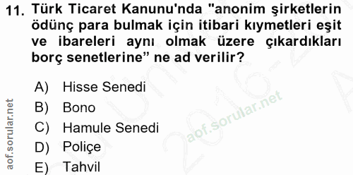 11. soru: Türk Ticaret Kanunu'nda "anonim şirketlerin ödünç para bulmak için itibari kıymetleri eşit ve ibareleri aynı olmak üz…