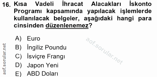 16. soru: Kısa Vadeli Ihracat Alacakları İskonto Programı kapsamında yapılacak işlemlerde kullanılacak belgeler, aşağıdaki hang…