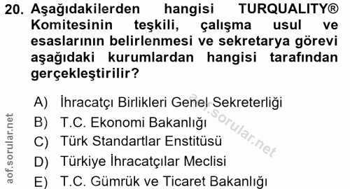 20. soru: Aşağıdakilerden hangisi TURQUALITY® Komitesinin teşkili, çalışma usul ve esaslarının belirlenmesi ve sekretarya görev…