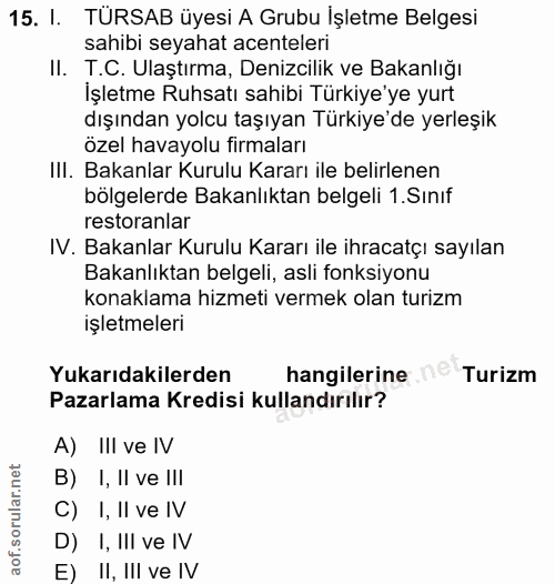15. soru: I. TURSAB üyesi A Grubu İşletme Belgesi sahibi seyahat acenteleri II. T.C. Ulaştırma, Denizcilik ve Bakanlığı İşletme…